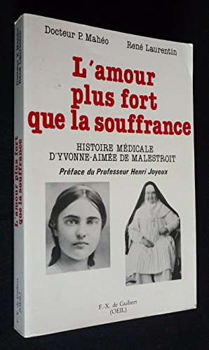 Beispielbild fr L'amour plus fort que la souffrance: Histoire mdicale d'Yvonne-Aime de Malestroit zum Verkauf von Gallix