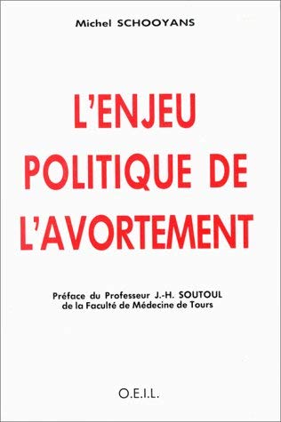 L'enjeu politique de l'avortement (9782868392558) by Schooyans, Michel