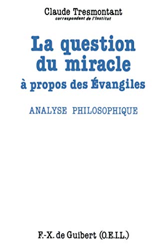 Beispielbild fr La question du miracle : A propos des Evangiles, analyse philosophique zum Verkauf von medimops