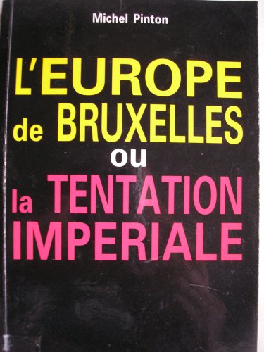 Beispielbild fr L'Europe de Bruxelles ou La tentation imp riale Pinton, M zum Verkauf von LIVREAUTRESORSAS