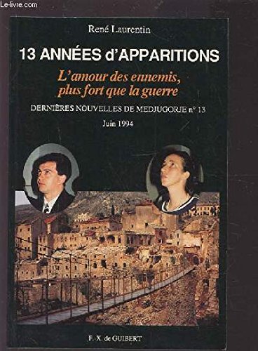 Stock image for 13 annes d'apparitions. L'amour des ennemis, plus fort que la guerre. Dernires nouvelles de Medjugorje n13, juin 1994 for sale by Ammareal