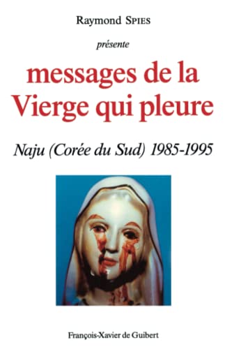 Messages de la vierge qui pleure - Naju (Corée du Sud) 1985-1995 -