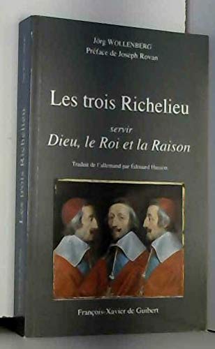 Beispielbild fr Les trois Richelieu : Servir Dieu, le roi et la raison zum Verkauf von medimops