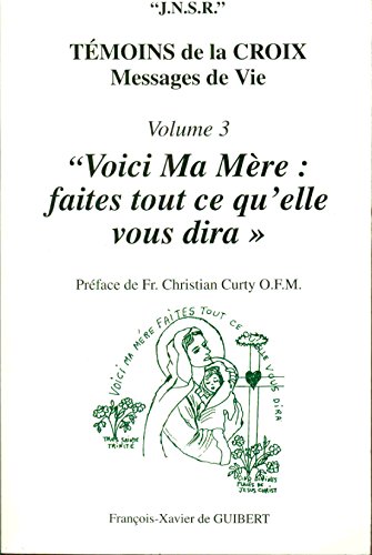 Beispielbild fr Temoins de la Croix, tome 3 : Voici ma mre, faites tout ce qu'elle dira zum Verkauf von Ammareal