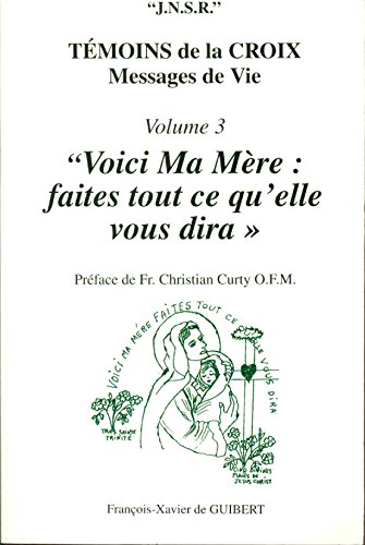 Imagen de archivo de Temoins de la Croix, tome 3 : Voici ma mre, faites tout ce qu'elle dira a la venta por Ammareal