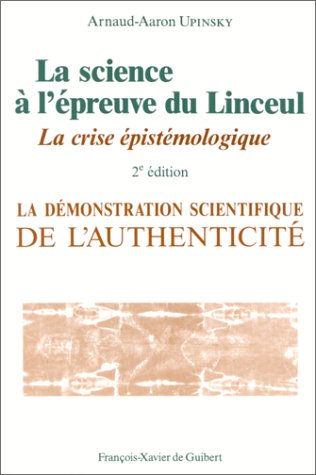 Stock image for La science  l'preuve du Linceul : La crise pistmologique (La dmonstration scientifique de l'authenticit) for sale by Ammareal