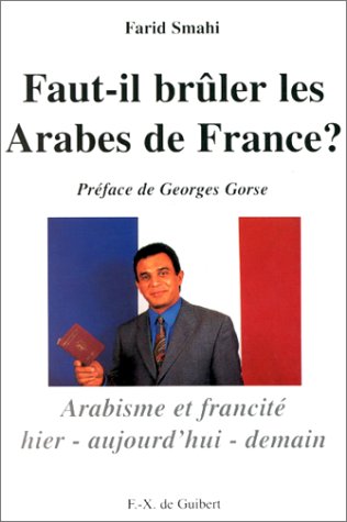 Stock image for Faut-il bruler les Arabes de France ?: Arabisme et francit, hier, aujourd'hui, demain for sale by Ammareal
