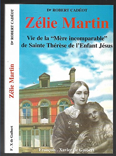 9782868394354: Zlie Martin: "mre incomparable" de sainte Thrse de l'Enfant-Jsus, une "femme forte" pour notre temps, 1831-1877