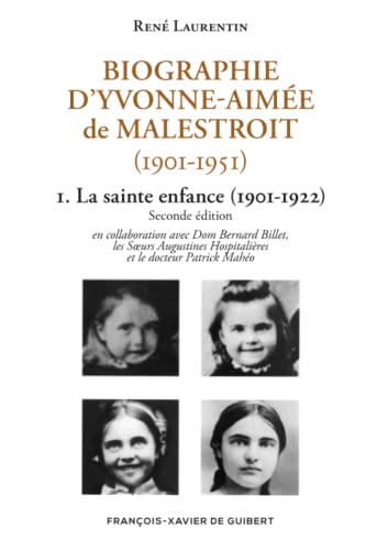 Biographie d'Yvonne-AimÃ©e de Malestroit (1901-1951): 1. La sainte enfance (1901-1922) (French Edition) (9782868394453) by Laurentin, RenÃ©; Billet, Bernard; MahÃ©o, Patrick; Soeurs Augustines De Malestroit