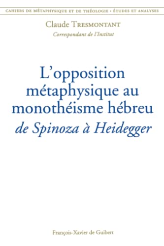 9782868394460: L'opposition mtaphysique au monothisme hbreu : de Spinoza  Heidegger: Cahiers de mtaphysique et de thologie (tome 12) (Disputatio)