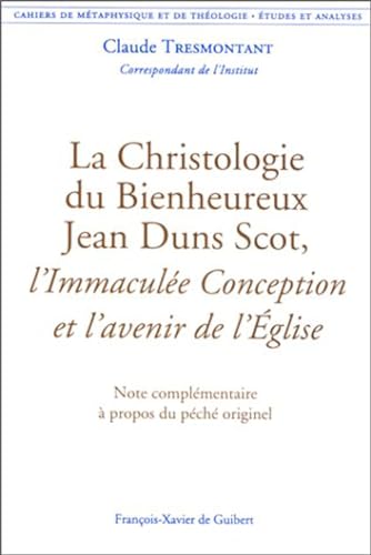 9782868394477: La Christologie du Bienheureux Jean Duns Scot, l'Immacule Conception et l'avenir de l'Eglise
