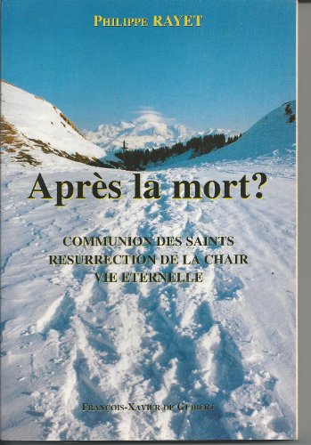 Imagen de archivo de Aprs la mort ?: La communion des saints, la rsurrection de la chair, la vie ternelle, lments de rflexion a la venta por Ammareal