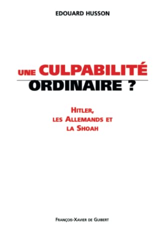 Beispielbild fr Une culpabilit ordinaire?: Hitler, les Allemands et la Shoah : les enjeux de la Controverse Goldhagen zum Verkauf von medimops