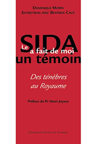 Beispielbild fr Le SIDA a fait de moi un tmoin: Des tnbres au royaume zum Verkauf von deric