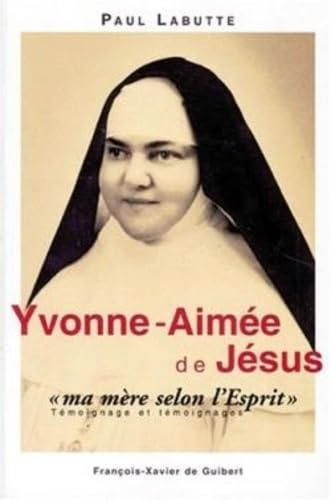 9782868394781: Yvonne-Aime de Jsus "ma mre selon l'Esprit" - Tmoignage et tmoignages