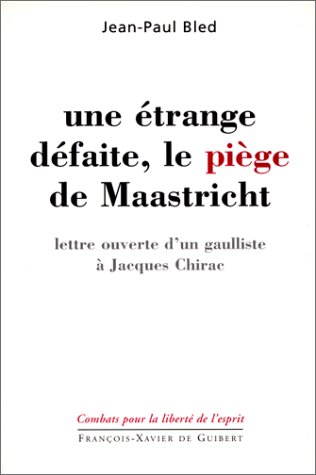 Stock image for UNE ETRANGE DEFAITE, LE PIEGE DE MAASTRICHT: LETTRE OUVERTE D'UN GAULLISTE A JACQUES CHIRAC for sale by Librairie rpgraphic