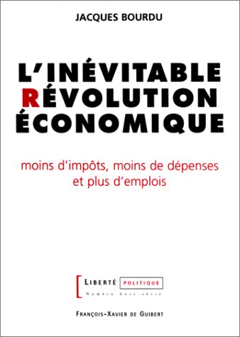 Stock image for L'invitable Rvolution conomique : moins d'impts, moins de dpenses et plus d'emplois for sale by medimops