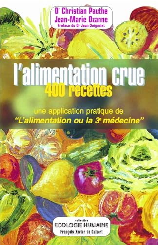 9782868395412: L'alimentation crue en 400 recettes: Une application pratique de "L'alimentation ou la troisime mdecine"