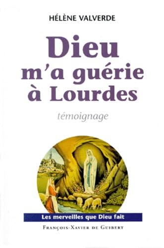 Stock image for Dieu m'a gurie  Lourdes: Pourquoi moi et pas une autre ? for sale by Ammareal