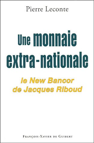 9782868395740: Une monnaie extra-nationale: Le New Bancor de Jacques Riboud