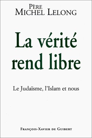 Stock image for La vrit rend libre : le judasme, l'islam et nous for sale by medimops