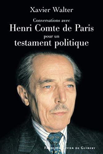 Imagen de archivo de Conversations Avec Henri Comte De Paris Pour Un Testament Politique : Esquisse D'une Constitution Mo a la venta por RECYCLIVRE