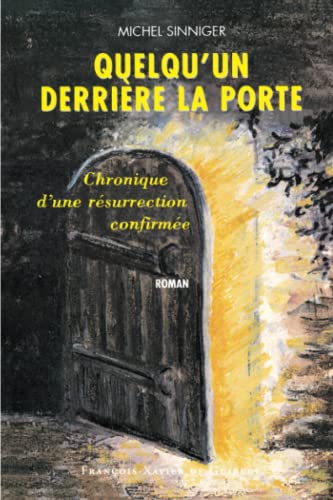 Imagen de archivo de Quelqu'un derri re la porte. Chronique d'une r surrection confirm e Sinniger, Michel a la venta por LIVREAUTRESORSAS