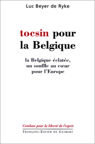 Beispielbild fr Tocsin pour la Belgique; La Belgique clate, un souffle au cur pour l'Europe. Collection : Combats pour la libert de l'esprit. zum Verkauf von AUSONE