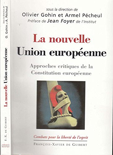 9782868396679: La nouvelle Union europenne: Approches critiques de la Constitution europenne (Combats pour la libert de l'esprit)