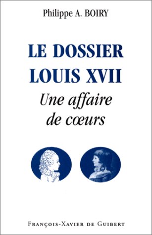 Stock image for Le dossier Louis XVIIe : une affaire de coeurs for sale by LIVREAUTRESORSAS