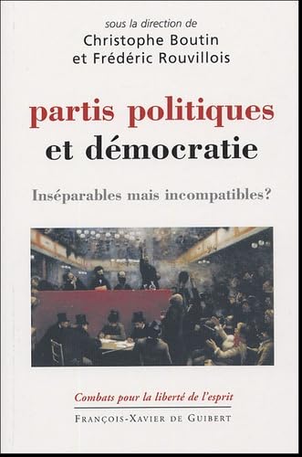 9782868396839: Partis politiques et dmocratie: Insparables mais incompatibles ?