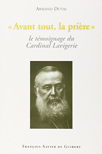 Stock image for Avant tout, la prire": le tmoignage du Cardinal Lavigerie for sale by Ammareal