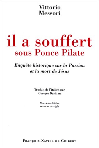 9782868397164: Il a souffert sous Ponce Pilate: Enqute historique sur la Passion et la mort de Jsus (Bible)