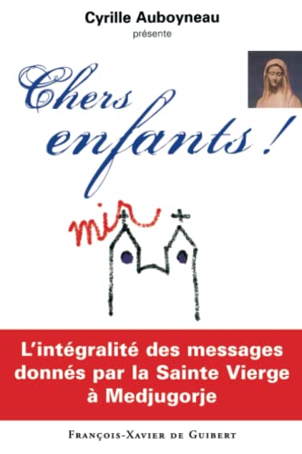 Beispielbild fr Chers Enfants ! : L'intgralit Des Messages Donns Par La Sainte Vierge  Medjugorje ! zum Verkauf von RECYCLIVRE
