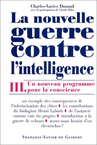 Imagen de archivo de La Nouvelle Guerre contre l'intelligence, tome 3 : Une nouveau programme pour la conscience a la venta por medimops