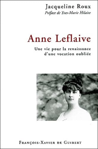 Beispielbild fr Anne Leflaive : Une vie pour la renaissance d'une vocation oublie zum Verkauf von Ammareal