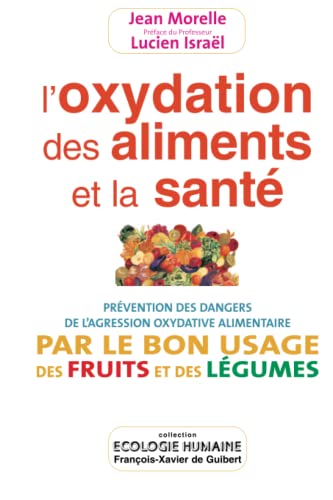 Stock image for L'oxydation Des Aliments Et La Sant : Prvention Des Dangers De L'agression Oxydative Alimentaire P for sale by RECYCLIVRE