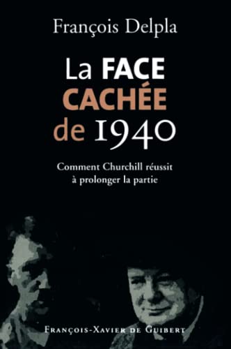 Beispielbild fr La Face cache de 1940 : Comment Churchill russit  prolonger la partie zum Verkauf von Ammareal