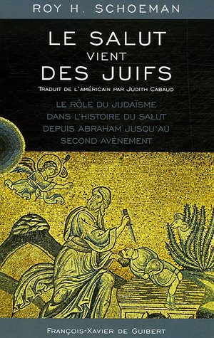 Beispielbild fr Le salut vient des Juifs : Le rle du Judasme dans l'histoire du salut depuis Abraham jusqu'au Second Avnement zum Verkauf von medimops