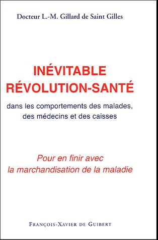 Stock image for L'invitable rvolution-sant : Dans les comportements des malades, des mdecins et des caisses for sale by Ammareal