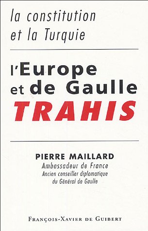 Beispielbild fr L'Europe et de Gaulle trahis: La constitution et la Turquie zum Verkauf von Ammareal