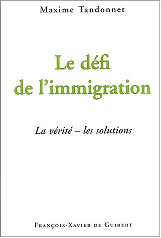 Beispielbild fr Le dfi de l'immigration : La vrit - Les solutions zum Verkauf von Ammareal