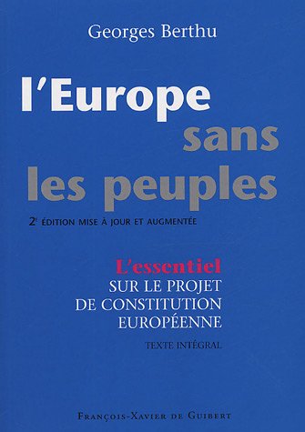 Stock image for L'Europe sans les Peuples: Commentaire du projet de Constitution europenne et texte intgral for sale by Ammareal