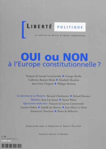 Beispielbild fr Libert Politique, n 28 fvrier 2005 : Oui ou non  l'Europe constitutionnelle? zum Verkauf von Ammareal