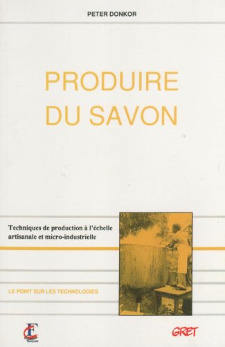 Beispielbild fr Produire du savon: Techniques de production  l'chelle artisanale et micro-industrielle zum Verkauf von Ammareal