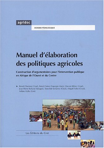 Beispielbild fr Manuel d'laboration des politiques agricoles : Construction d'argumentaires pour l'intervention publique en Afrique de l'Ouest et du Centre zum Verkauf von Ammareal