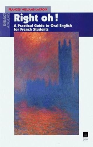 Beispielbild fr Right oh!: A practical guide to oral english for the use of french students zum Verkauf von medimops