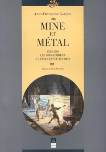 Stock image for MINE ET METAL 1780-1880: LES FERREUX ET L'INDUSTRIALISATION for sale by AVON HILL BOOKS