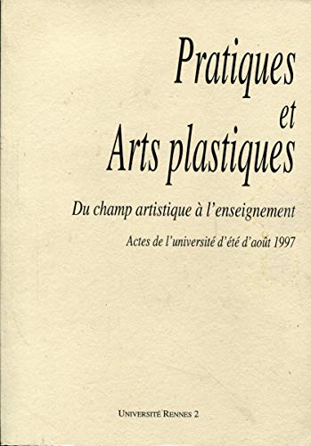 Stock image for Pratiques et arts plastiques: Du champ artistique  l'enseignement for sale by Ammareal