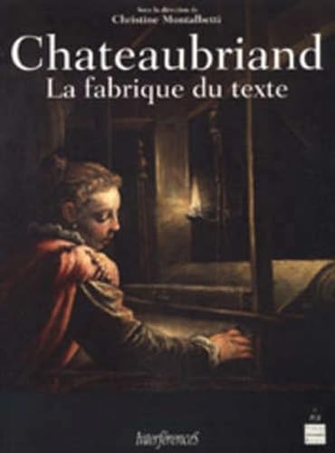 9782868474445: CHATEAUBRIAND LA FABRIQUE DU TEXTE